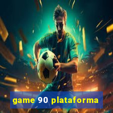 game 90 plataforma